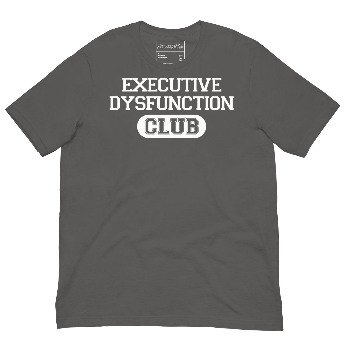 Gray t-shirt with bold white text that reads ‘EXECUTIVE DYSFUNCTION CLUB,’ designed in a collegiate varsity style font, celebrating neurodivergent humor and identity.