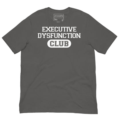 Gray t-shirt with bold white text that reads ‘EXECUTIVE DYSFUNCTION CLUB,’ designed in a collegiate varsity style font, celebrating neurodivergent humor and identity.