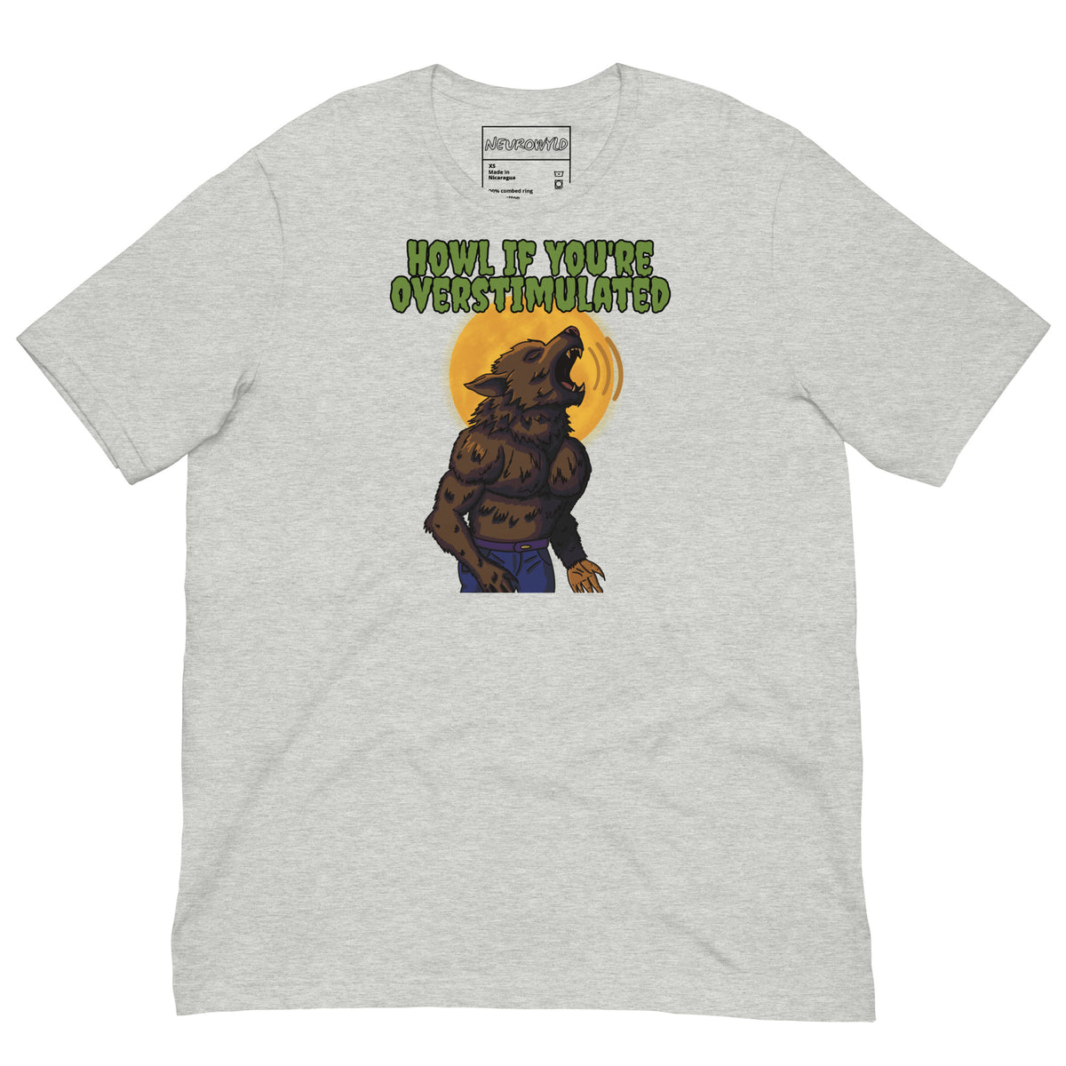 gray t-shirt featuring a muscular werewolf howling in front of a full yellow moon with the phrase 'HOWL IF YOU’RE OVERSTIMULATED' written in bold green text above.