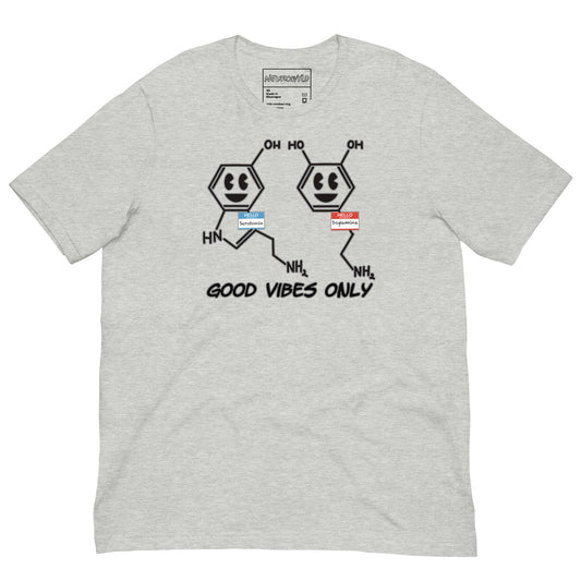gray t-shirt featuring cartoon serotonin and dopamine molecules with smiling faces and name tags. Below them, bold black text reads 'Good Vibes Only'.