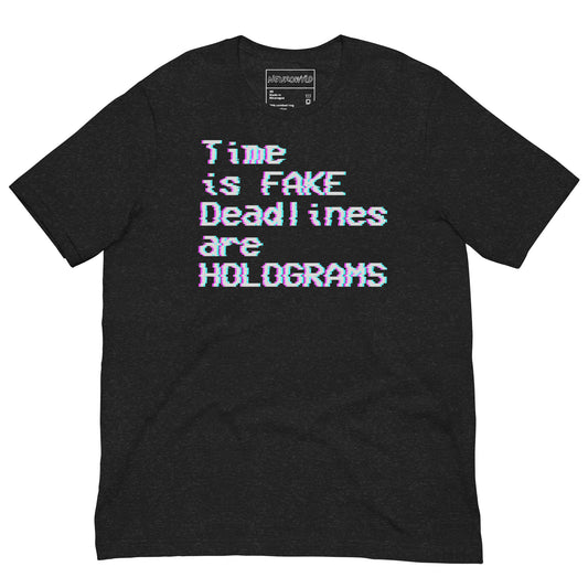 Black t-shirt with glitch-style pastel text that reads 'Time is FAKE, Deadlines are HOLOGRAMS,' designed with a retro digital aesthetic.