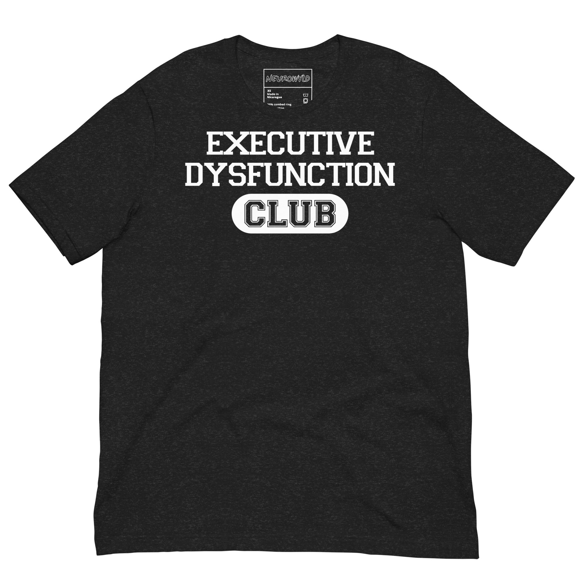 Black t-shirt with bold white text that reads ‘EXECUTIVE DYSFUNCTION CLUB,’ designed in a collegiate varsity style font, celebrating neurodivergent humor and identity.