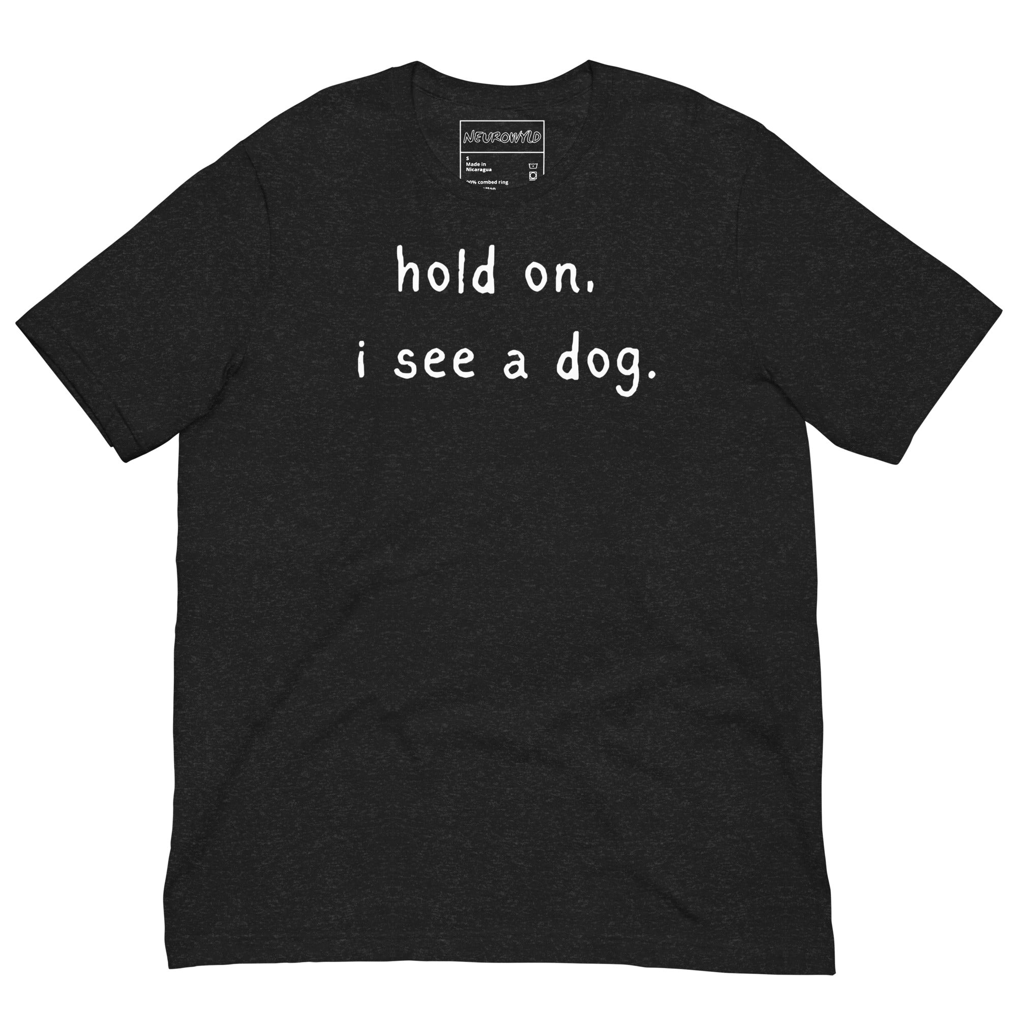 Hold On I See A Dog ADHD Humor T-Shirt - Neurowyld
