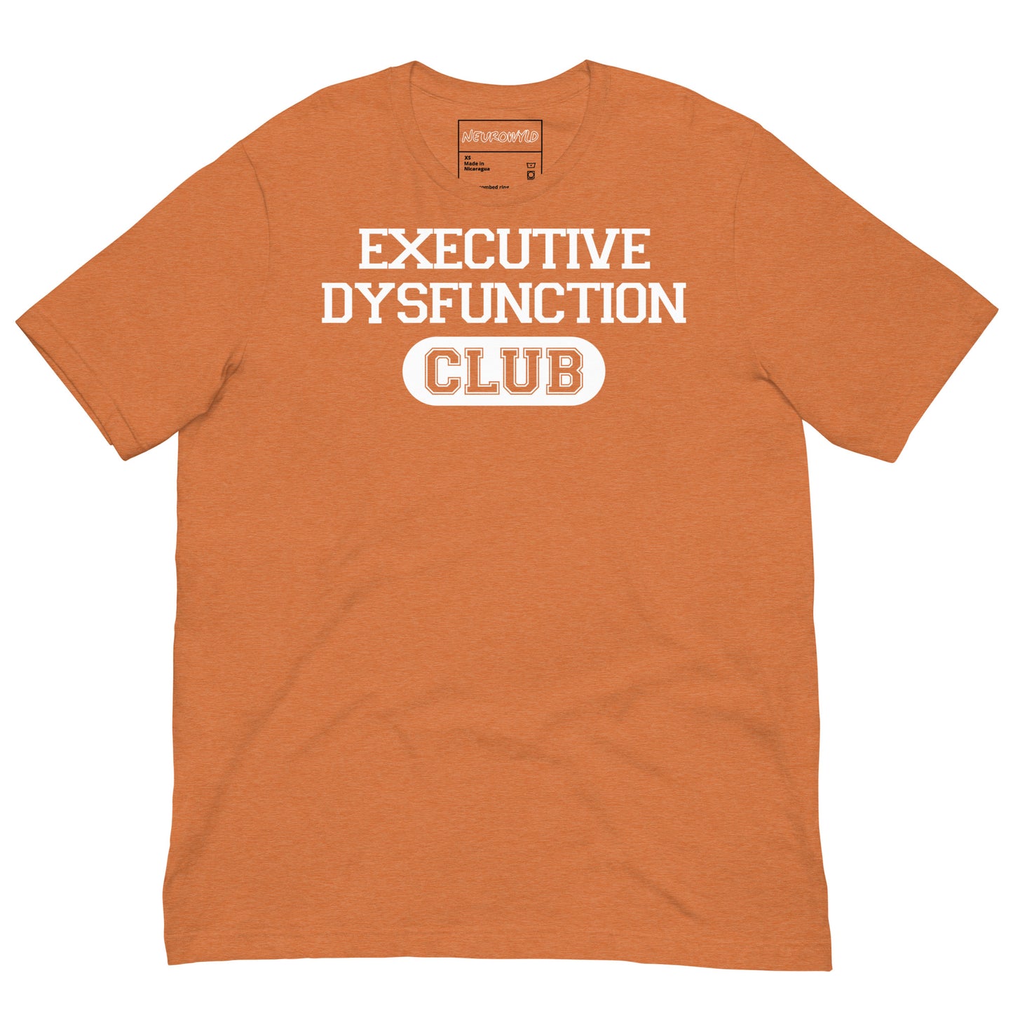 Orange t-shirt with bold white text that reads ‘EXECUTIVE DYSFUNCTION CLUB,’ designed in a collegiate varsity style font, celebrating neurodivergent humor and identity.