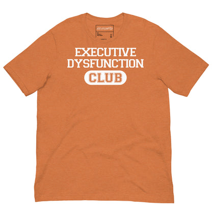 Orange t-shirt with bold white text that reads ‘EXECUTIVE DYSFUNCTION CLUB,’ designed in a collegiate varsity style font, celebrating neurodivergent humor and identity.