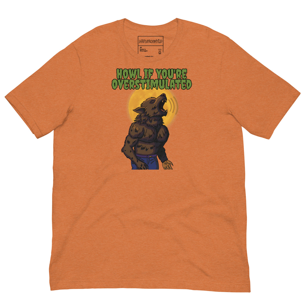 orange t-shirt featuring a muscular werewolf howling in front of a full yellow moon with the phrase 'HOWL IF YOU’RE OVERSTIMULATED' written in bold green text above.