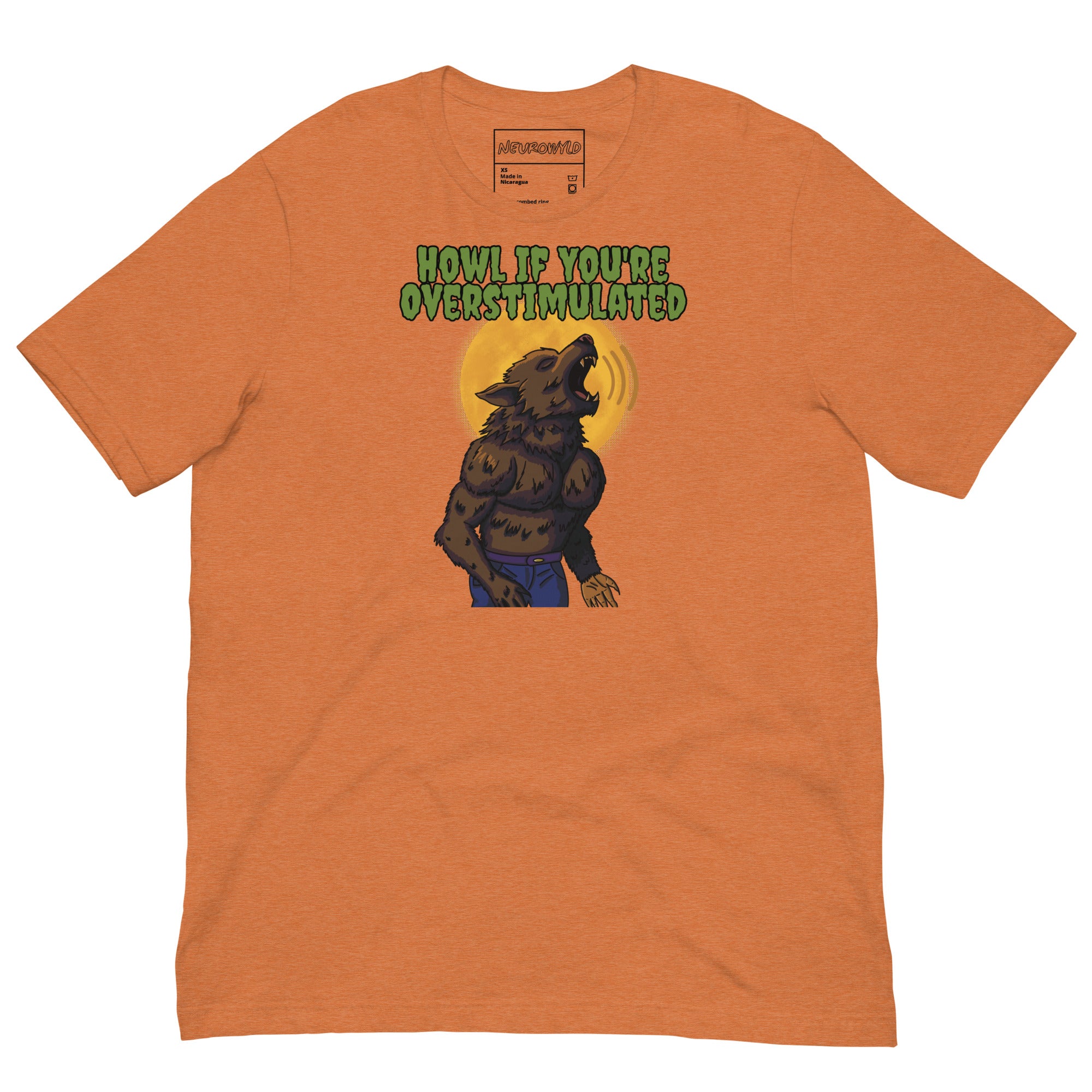 orange t-shirt featuring a muscular werewolf howling in front of a full yellow moon with the phrase 'HOWL IF YOU’RE OVERSTIMULATED' written in bold green text above.