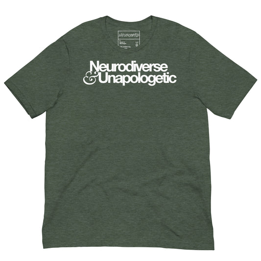Forest green t-shirt with bold white text that reads 'Neurodiverse & Unapologetic,' celebrating neurodivergent pride and self-acceptance.