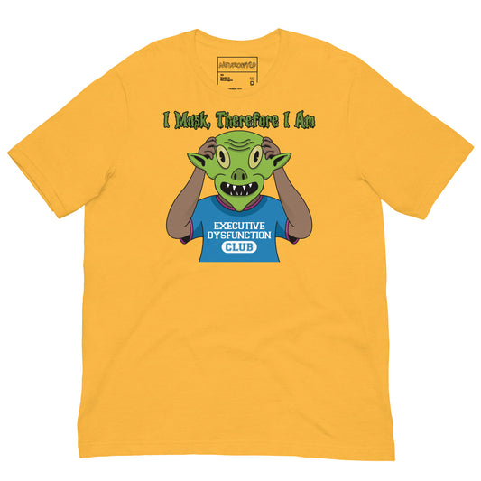 Yellow t-shirt featuring a cartoon character wearing a blue 'Executive Dysfunction Club' shirt, holding up a green alien mask. Text above reads: 'I Mask, Therefore I Am' in spooky-style font.