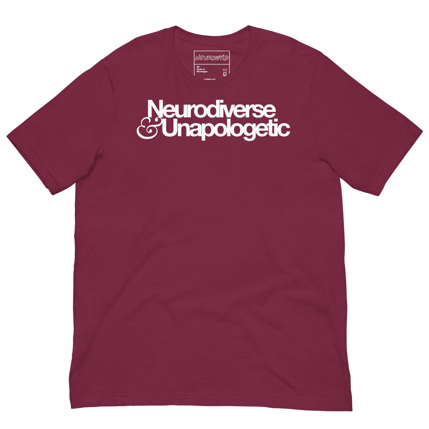 Maroon t-shirt with bold white text that reads 'Neurodiverse & Unapologetic,' celebrating neurodivergent pride and self-acceptance.