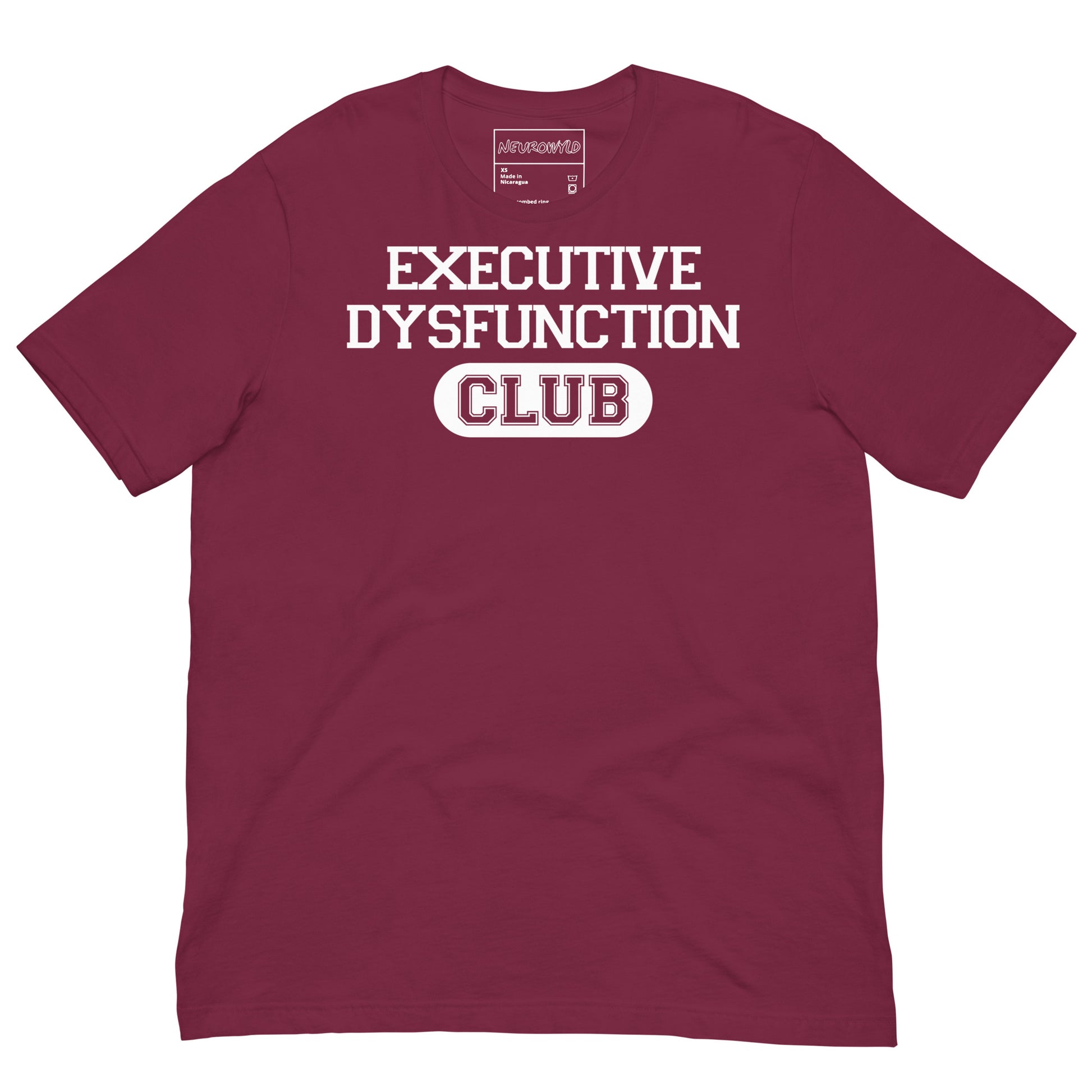 Maroon t-shirt with bold white text that reads ‘EXECUTIVE DYSFUNCTION CLUB,’ designed in a collegiate varsity style font, celebrating neurodivergent humor and identity.