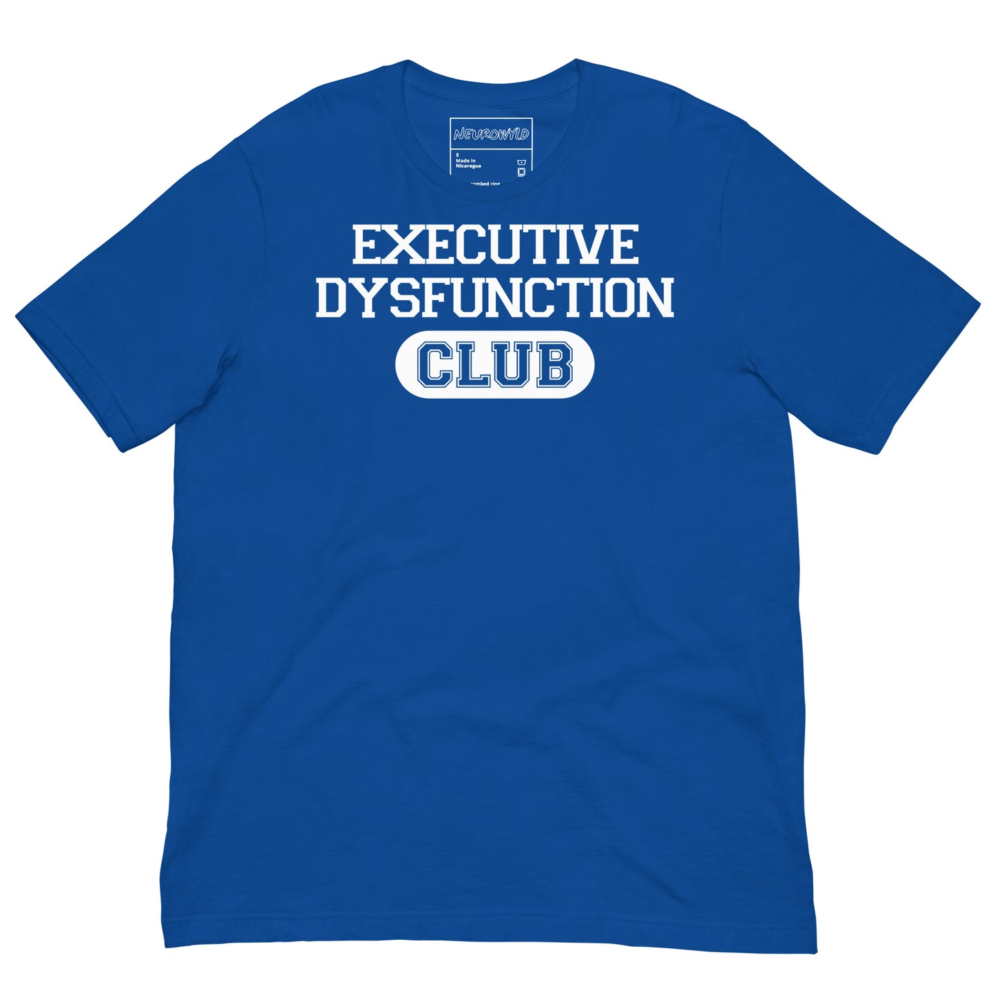 Blue t-shirt with bold white text that reads ‘EXECUTIVE DYSFUNCTION CLUB,’ designed in a collegiate varsity style font, celebrating neurodivergent humor and identity.