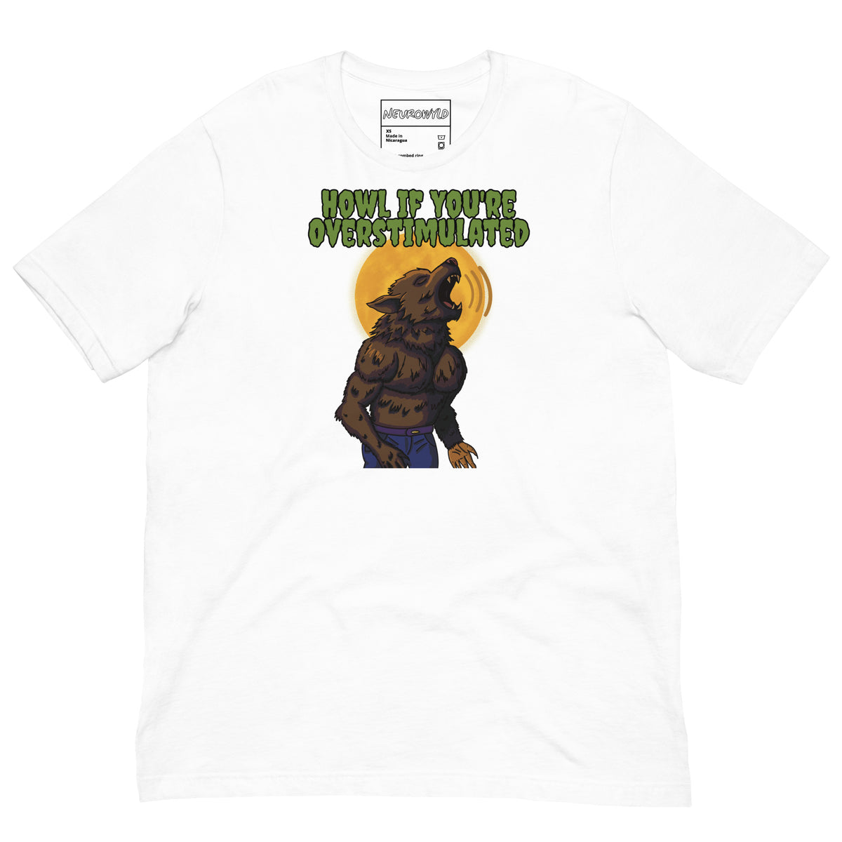 white t-shirt featuring a muscular werewolf howling in front of a full yellow moon with the phrase 'HOWL IF YOU’RE OVERSTIMULATED' written in bold green text above.